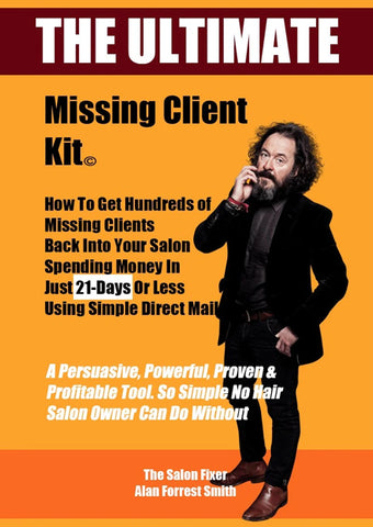 Want ALL Of Your Missing Clients Back? The Brilliantly Simple Missing Salon Client Kit Will Bring Back Hundreds of Missing Salon Clients Fast